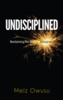 Image for Undisciplined : Reclaiming the Right to Imagine