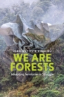 Image for We are forests  : inhabiting territories in struggle