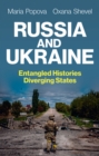 Image for Russia and Ukraine  : entangled histories, diverging states