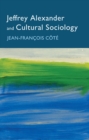 Image for Jeffrey Alexander and Cultural Sociology