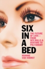 Image for Six in a bed  : the future of love - from sex dolls and avatars to polyamory