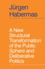 Image for A new structural transformation of the public sphere and deliberative politics