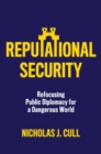 Image for Reputational security: refocusing public diplomacy for a dangerous world