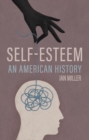 Image for Self-esteem: an American history