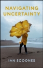 Image for Navigating Uncertainty : Radical Rethinking for a Turbulent World