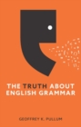 Image for The Truth About English Grammar