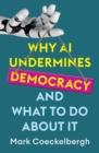 Image for Why AI Undermines Democracy and What To Do About It