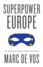 Image for Superpower Europe : The European Union&#39;s Silent Revolution