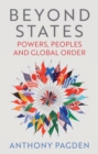 Image for Beyond States : Powers, Peoples and Global Order