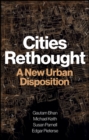 Image for Cities Rethought : A New Urban Disposition