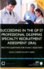 Image for Succeeding in the GP ST professional dilemmas speciality recruitment assessment (SRA)  : practice questions for Stage 2 selection