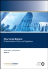 Image for Chartered Banker Professional Ethics and Regulation : Revision Kit
