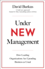 Image for Under new management  : the unexpected truths about leading great organizations