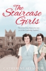 Image for The staircase girls  : the secret lives, heartaches and joy of the Cambridge &#39;bedders&#39;