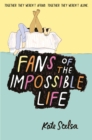 Image for Fans of the impossible life