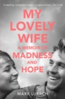 Image for My lovely wife  : a memoir of madness and hope