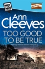 Too good to be true - Cleeves, Ann