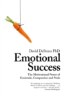 Image for Emotional success  : the motivational power of gratitude, compassion and pride