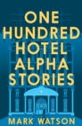 Image for One hundred hotel alpha stories