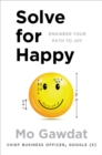 Image for Solve for Happy : Engineering Your Path to Uncovering the Joy Inside You