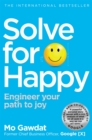 Image for Solve for happy  : engineer your path to joy