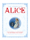 Image for The complete Alice  : Alice&#39;s adventures in Wonderland and Through the looking-glass and what alice found there