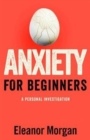 Image for Anxiety for beginners  : a memoir