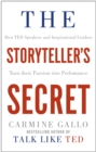 Image for The storyteller&#39;s secret  : how TED speakers and inspirational leaders turn their passion into performance