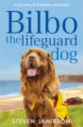 Image for Bilbo the lifeguard dog  : a true story of friendship and heroism