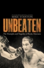 Image for Unbeaten  : the triumphs and tragedies of Rocky Marciano