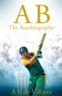 Image for AB de Villiers  : the autobiography