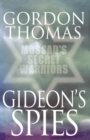 Image for Gideon&#39;s spies  : Mossad&#39;s secret warriors