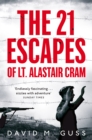 Image for The 21 escapes of Lt Alastair Cram  : a compelling story of courage and endurance in the Second World War