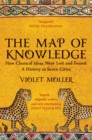 Image for The map of knowledge  : how classical ideas were lost and found