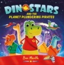 Image for Dinostars and the planet plundering pirates