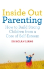 Image for Inside out parenting  : how to build strong children from a core of self-esteem