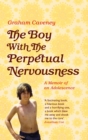 Image for The boy with the perpetual nervousness  : a memoir of an adolescence