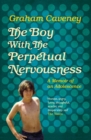 Image for The boy with the perpetual nervousness  : a memoir of an adolescence