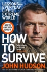 Image for How to survive  : lessons for everyday life from the extreme world