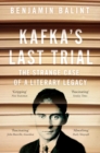 Image for Kafka&#39;s last trial  : the strange case of a literary legacy