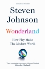 Image for Wonderland  : how play made the modern world