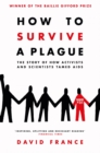 Image for How to survive a plague  : the story of how activists and scientists tamed AIDS