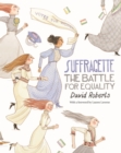 Suffragette  : the battle for equality by Roberts, David cover image