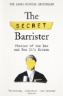 Image for The secret barrister: stories of the law and how it's broken.