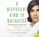 Image for A Different Kind Of Daughter : The Girl Who Hid From the Taliban in Plain Sight