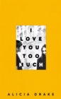 Image for I Love You Too Much