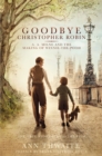 Image for Goodbye Christopher Robin  : A.A. Milne and the making of Winnie-the-Pooh