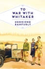 Image for To war with Whitaker  : the wartime diaries of the Countess of Ranfurly, 1939-45