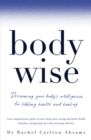 Image for Bodywise  : discovering your body&#39;s intelligence for lifelong health and healing