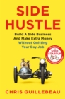 Image for Side hustle  : build a side business and make extra money - without quitting your day job